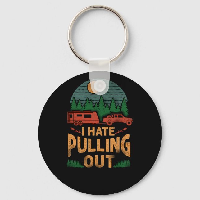 Camping I Hate Pulling Out Caravan Rv Trailer Key Ring (Front)