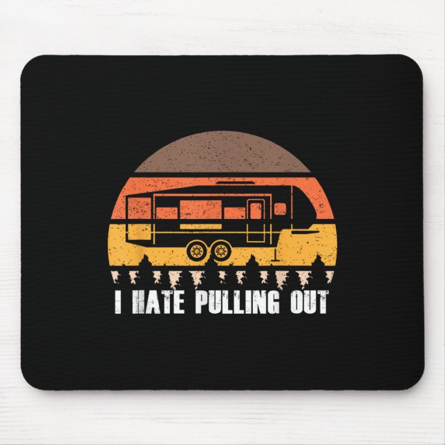 Camping I Hate Pulling Out Retro Hiking Funny  Mouse Pad (Front)