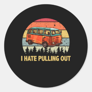 Camping I Hate Pulling Out Retro Travel Trailer Classic Round Sticker