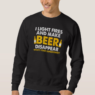 Camping I Light Fires And Make Beer Disappear Hiki Sweatshirt
