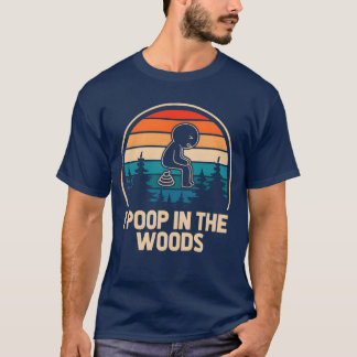Camping I poop in the woods family T-Shirt