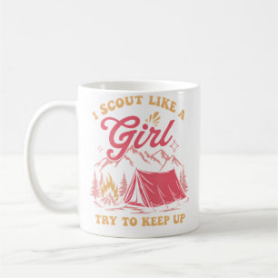 Camping I Scout Like A Girl Try To Keep Up Campfir Coffee Mug