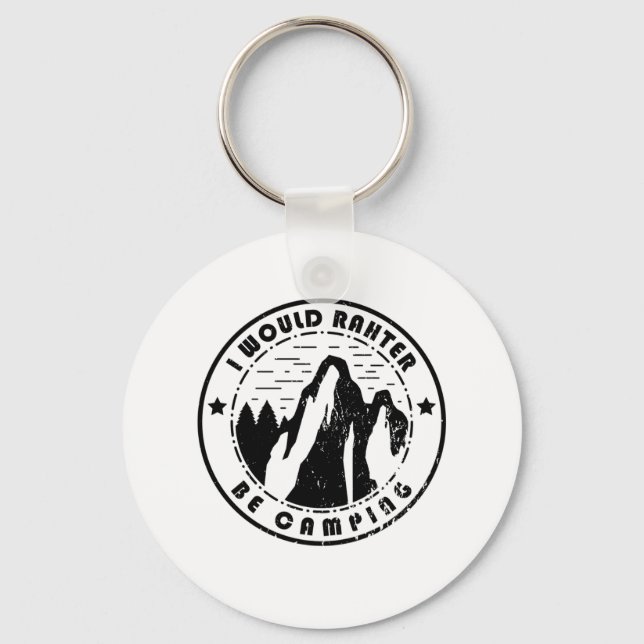 Camping - I Would Rather Be Camping Key Ring (Front)