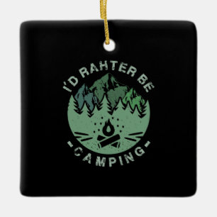 Camping - I'D Rather Be Camping Ceramic Ornament