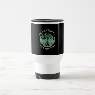 Camping - I'D Rather Be Camping Travel Mug