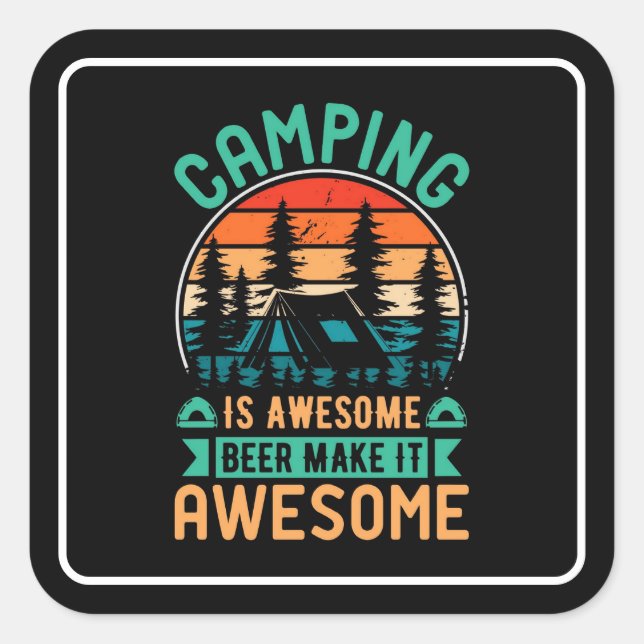 Camping is Awesome Beer Make it Awesome Square Sticker (Front)
