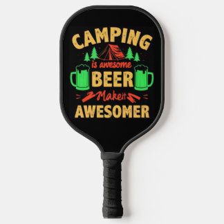 Camping is Awesome Beer Make it Awesomer-67688 Pickleball Paddle
