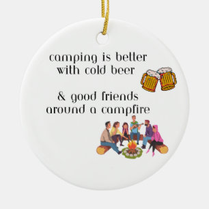 Camping is Better With Cold Beer on a Ceramic Ornament