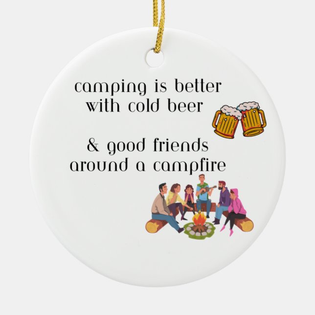 Camping is Better With Cold Beer on a  Ceramic Ornament (Front)