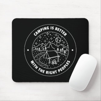 Camping is better with the right peoples  mouse pad