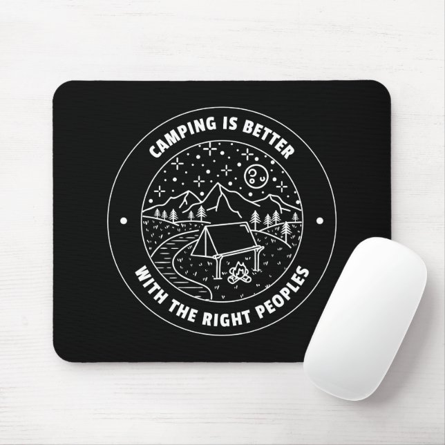 Camping is better with the right peoples  mouse pad (With Mouse)