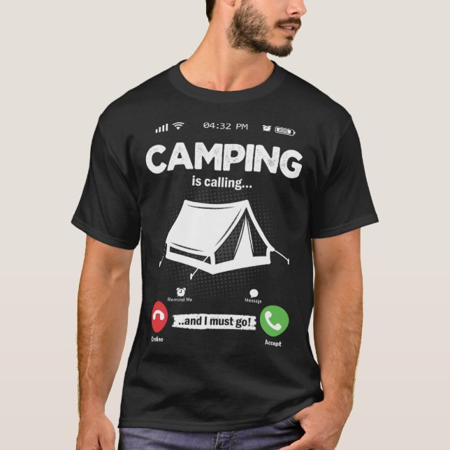 Camping Is Calling I Must Go Bushcraft Hobby Campi T-Shirt (Front)
