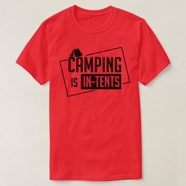 Camping Is In Tents 1 T-Shirt (Design Front)
