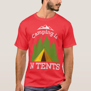 Camping Is In Tents 2 T-Shirt