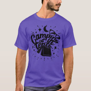 Camping Is In Tents 5 T-Shirt