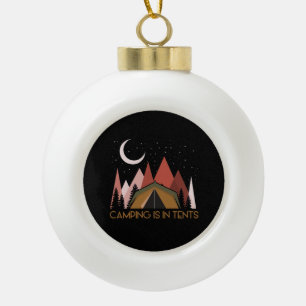 Camping Is In Tents Funny Camping Ceramic Ball Christmas Ornament