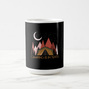 Camping Is In Tents Funny Camping Coffee Mug