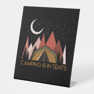 Camping Is In Tents Funny Camping Pedestal Sign