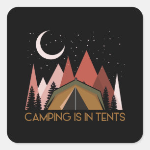 Camping Is In Tents Funny Camping Square Sticker