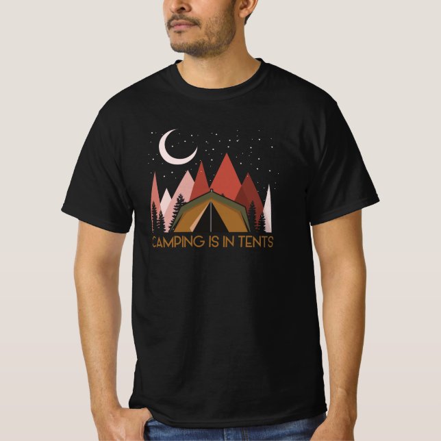 Camping Is In Tents Funny Camping T-Shirt (Front)