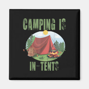 Camping Is In Tents Funny Gift For Happy Camper Magnet