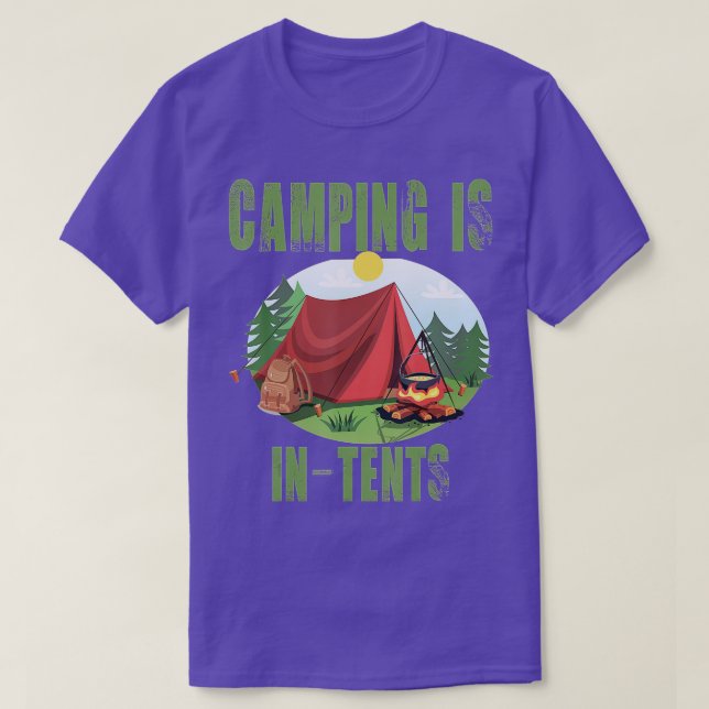 Camping Is In Tents  Funny Gift For Happy Camper  T-Shirt (Design Front)