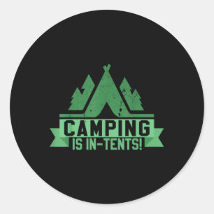 Camping Is In Tents Funny Outdoor Camper Pun Gift Classic Round Sticker