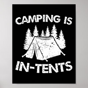 Camping Is In Tents - Intense Pun - Funny Tent Cam Poster