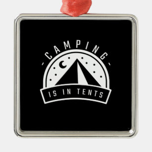 Camping Is In Tents Metal Ornament