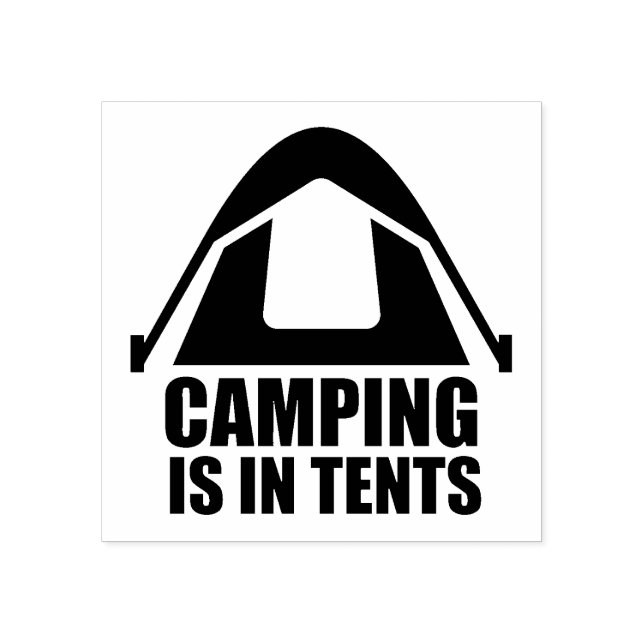 Camping is in Tents Rubber Stamp (Imprint)