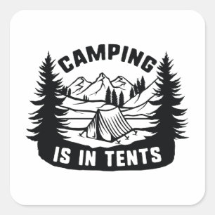 Camping Is In Tents Square Sticker