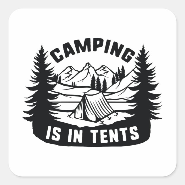 Camping Is In Tents Square Sticker (Front)
