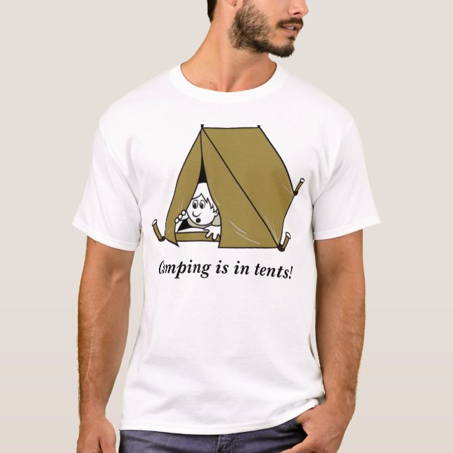  Camping is in tents! T-Shirt (Front)