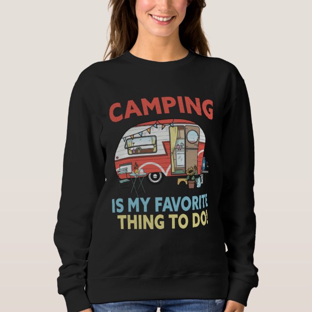 Camping is my favorite thing to do  RV Camper outd Sweatshirt (Front)