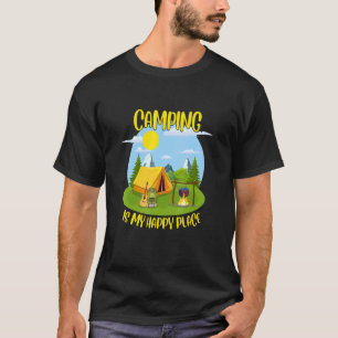 Camping Is My Happy Place For Tent Campers T-Shirt