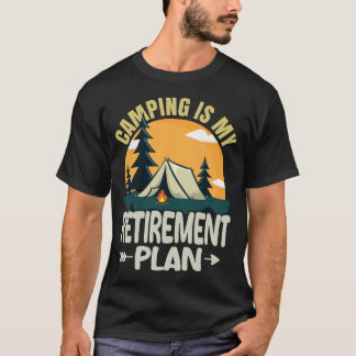 Camping Is My Retirement Plan Funny Camper Camp T-Shirt