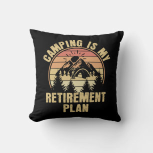 Camping is my retirement plan Funny camping Gift Cushion