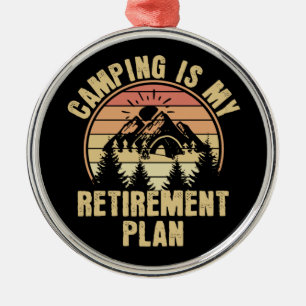 Camping is my retirement plan Funny camping Gift Metal Ornament