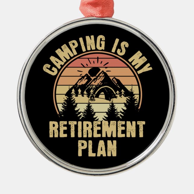 Camping is my retirement plan Funny camping Gift Metal Ornament (Front)
