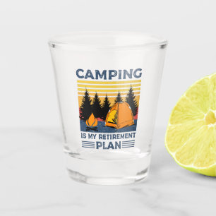 Camping is my retirement plan Funny camping Gift Shot Glass