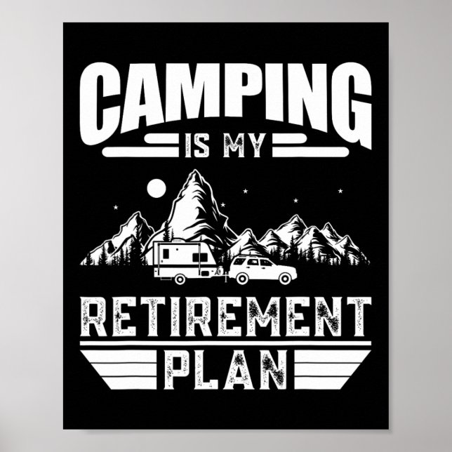 Camping Is My Retirement Plan Funny Camping Lover  Poster (Front)