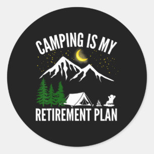 Camping Is My Retirement Plan Party Adventure Outd Classic Round Sticker