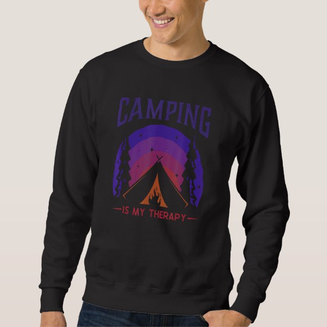 Camping Is My Therapy Glamping Camping Tents Campi Sweatshirt (Front)