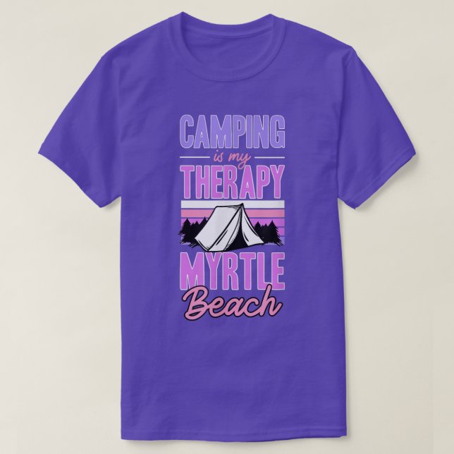 Camping Is My Therapy Myrtle Beach South Carolina  T-Shirt (Design Front)