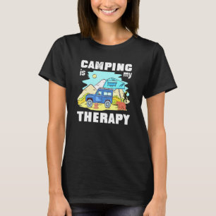Camping Is My Therapy Rv Van Camping Saying Happy T-Shirt