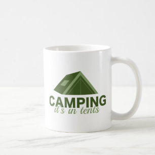 Camping It's In Tents Coffee Mug