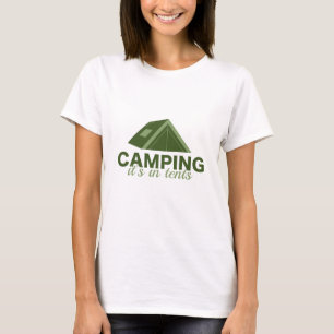 Camping It's In Tents T-Shirt