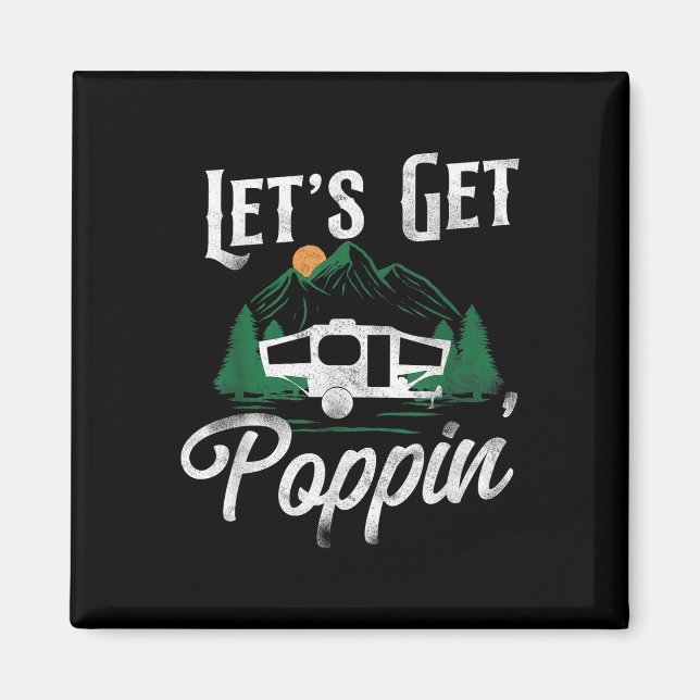 Camping Lets Get Poppin Pop Up Camper  Magnet (Front)