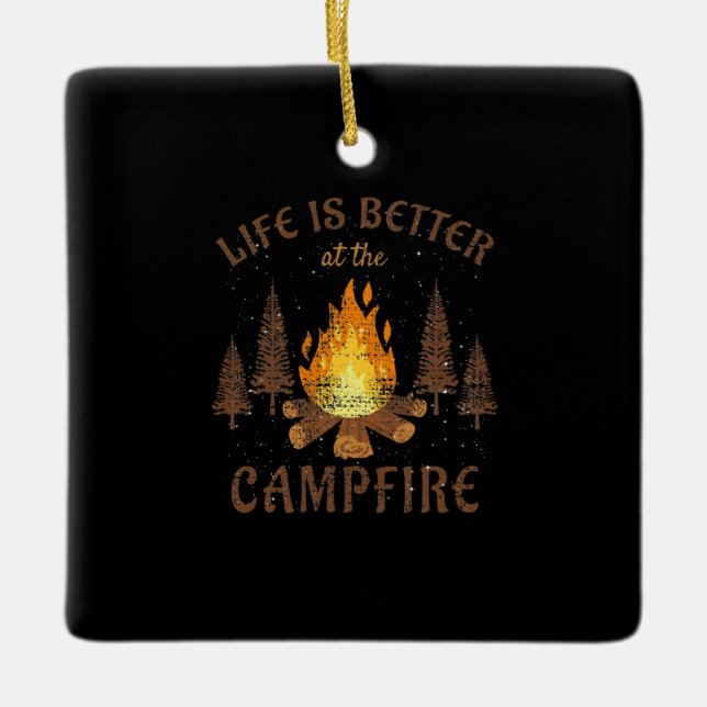 Camping - Life Is Better By The Campfire  Ceramic Ornament (Front)