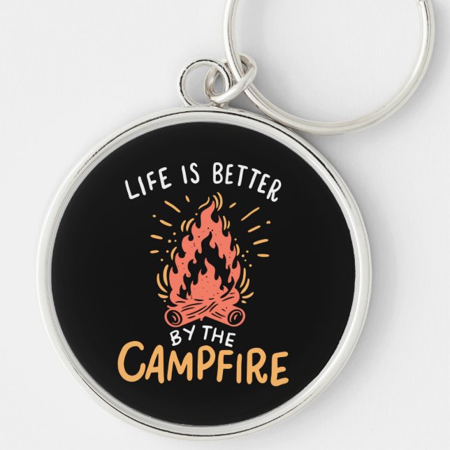 Camping - Life Is Better By The Campfire Key Ring (Front)